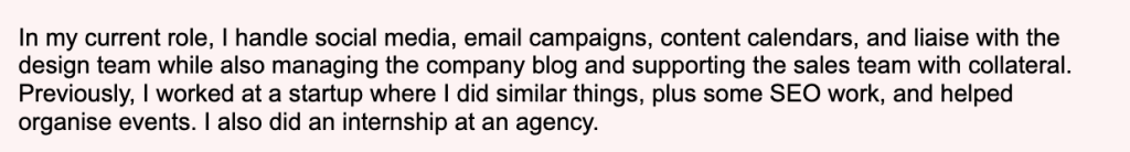 Example of a poorly written work experience section. Responsibilities are listed in long paragraph form with vague language, mentioning tasks like handling social media, email campaigns, and content calendars without any specific results or numbers. The writing is informal and unfocused, making it difficult for a recruiter to quickly understand the candidate's actual impact or expertise.