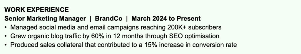 Example of a well-written work experience section for a Senior Marketing Manager at BrandCo. Each responsibility is listed as a concise bullet point with a clear result attached, such as managing email campaigns reaching 200K+ subscribers, growing organic blog traffic by 60% in 12 months, and producing sales collateral that contributed to a 15% increase in conversion rate. Strong action verbs and specific numbers make the impact immediately clear