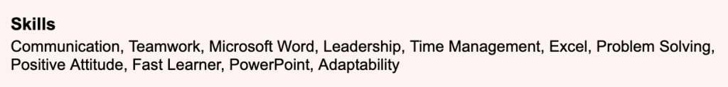 Example of a poorly structured skills section that mixes soft skills and basic tools together in one long undifferentiated list. Skills like Positive Attitude, Fast Learner, and Adaptability add no value to a skills section and take up space that could be used for role-specific technical skills. ATS systems scanning for relevant keywords will find very little here, and recruiters will not get a clear picture of what the candidate actually knows how to do.